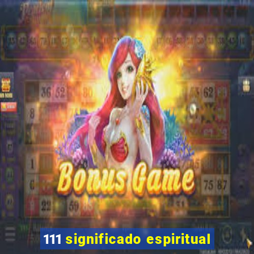 111 significado espiritual